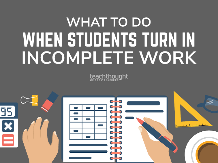 3 Ways You Can Respond When Students Turn In Incomplete Work