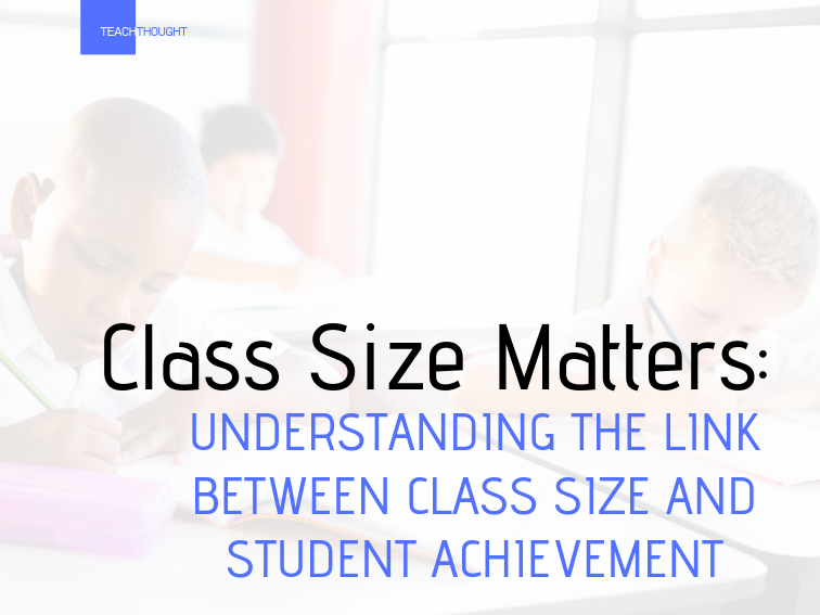 Class Size Matters: Understanding The Link Between Class Size And Student Achievement