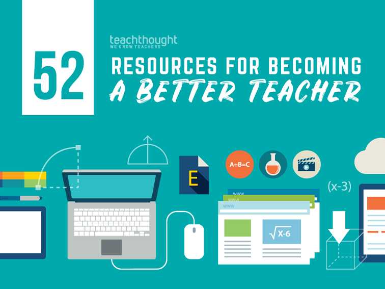 52 Resources For Becoming A Better Teacher