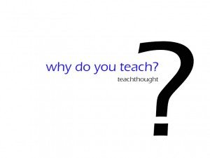 Why Do You Teach?