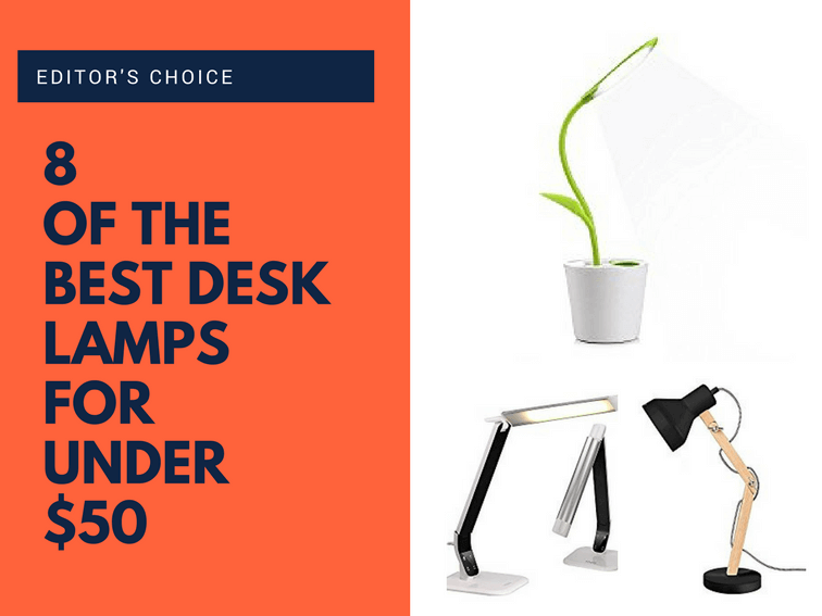 Editor S Choice 8 Of The Best Desk Lamps For Under 50