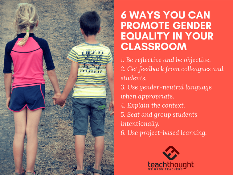 6 Ways You Can Promote Gender Equality In Your Classroom Teachthought