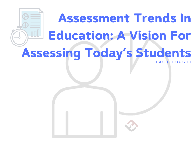 Trends In Assessment In Education